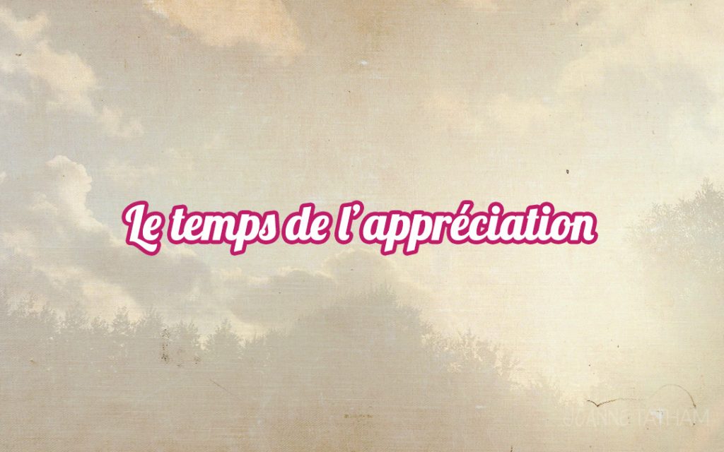 Le temps de l’appréciation