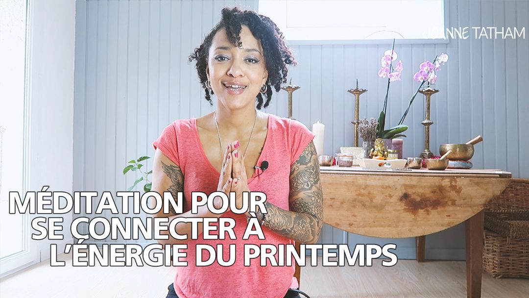 [Vidéo] Méditation pour se connecter à l’énergie du printemps
